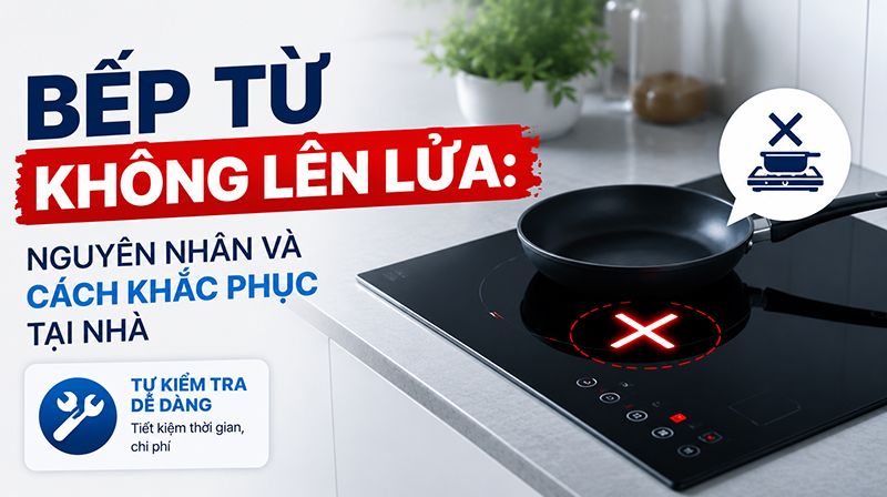 Bếp từ không lên lửa: Nguyên nhân và cách khắc phục tại nhà 1 img bap tu khong len lua